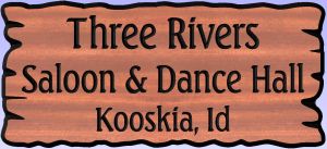 Three Rivers Saloon Dance Hall Kooskia Id  sign